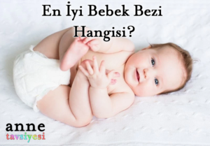 En İyi Bebek Bezi - Anne Tavsiyesi